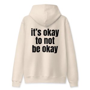 it's okay to not be okay hoodie